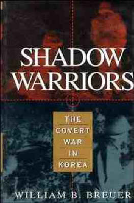 Shadow Warriors: The Covert War in Korea (Hardback)