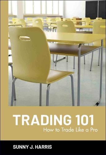 Trading 101: How to Trade Like a Pro (Hardback)