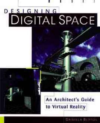 Designing Digital Space: An Architect's Guide to Virtual Reality (Paperback)