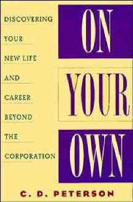On Your Own: Discovering Your New Life and Career Beyond the Corporation (Paperback)
