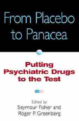From Placebo to Panacea: Putting Psychiatric Drugs to the Test (Hardback)