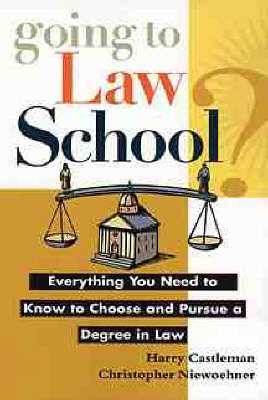 Going to Law School?: Everything You Need to Know to Choose and Pursue a Degree in Law (Paperback)
