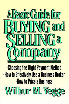 A Basic Guide to Buying and Selling a Company (Hardback)