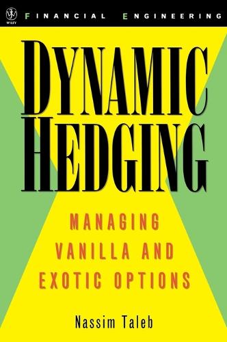 Dynamic Hedging: Managing Vanilla and Exotic Options - Wiley Finance (Hardback)