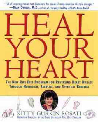Heal Your Heart: New Rice Diet Program for Reversing Heart Disease Through Nutrition, Exercise and Spiritual Renewal (Paperback)