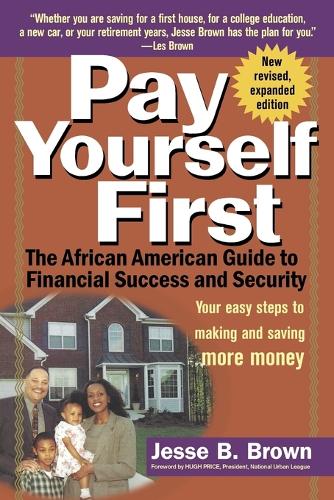 Pay Yourself First: The African American Guide to Financial Success and Security (Paperback)