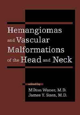 Hemangiomas and Vascular Malformations of the Head and Neck (Hardback)