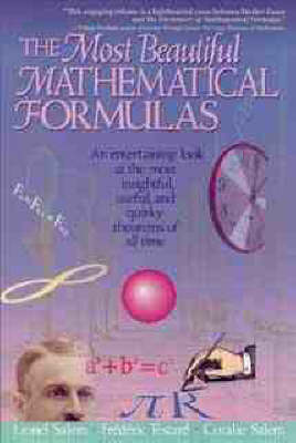 The Most Beautiful Mathematical Formulas: An Entertaining Look at the Most Insightful, Useful and Quirky Theorems of All Time (Paperback)