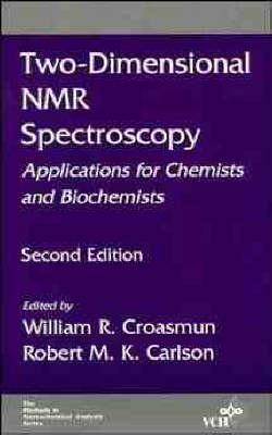Two-Dimensional NMR Spectroscopy: Applications for Chemists and Biochemists - Methods in Stereochemical Analysis (Hardback)
