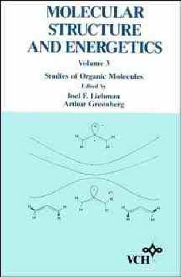 Molecular Structure and Energetics: Studies of Organic Molecules v. 3 (Hardback)