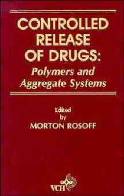 Controlled Release of Drugs: Polymers and Aggregate Systems (Hardback)