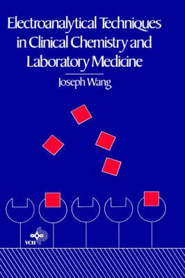 Electroanalytical Techniques in Clinical Chemistry and Laboratory Medicine (Hardback)