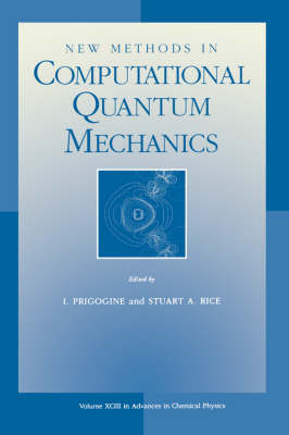 Advances in Chemical Physics: New Methods in Computational Quantum Mechanics v.93 - Advances in Chemical Physics 93 (Paperback)