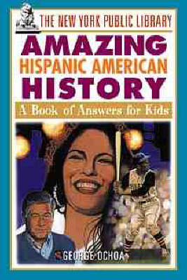 The New York Public Library Amazing Hispanic American History: A Book of Answers for Kids - New York Public Library Books for Kids (Paperback)