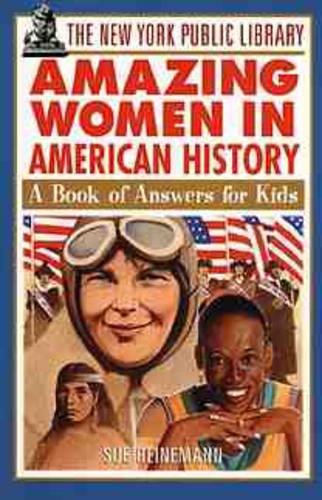 The New York Public Library Amazing Women in American History: A Book of Answers for Kids - The New York Public Library Books for Kids (Paperback)