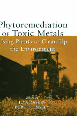 Phytoremediation of Toxic Metals: Using Plants to Clean Up the Environment (Hardback)