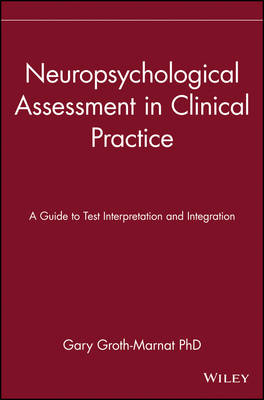 Neuropsychological Assessment in Clinical Practice: A Guide to Test Interpretation and Integration (Hardback)