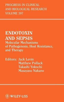Endotoxin and Sepsis: Molecular Mechanisms of Pathogenesis, Host Resistance, and Therapy - Progress in Clinical and Biological Research (Hardback)