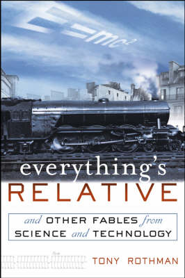 Everything's Relative: and Other Fables from Science and Technology (Hardback)