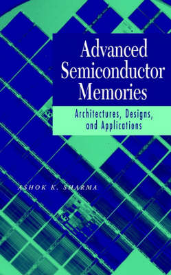 Advanced Semiconductor Memories: Architectures, Designs, and Applications (Hardback)