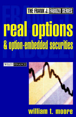 Real Options and Option-embedded Securities - Frank J. Fabozzi Series (Hardback)