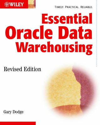 Essential Oracle Data Warehousing, Revised Edition : Covers Oracle9i and Earlier Versions (Paperback)
