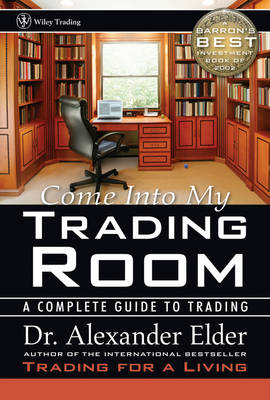 Come Into My Trading Room: A Complete Guide to Trading - Wiley Trading (Hardback)