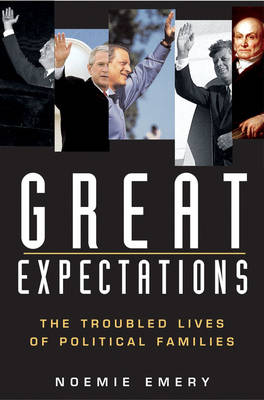 Great Expectations: The Troubled Lives of Political Families (Hardback)