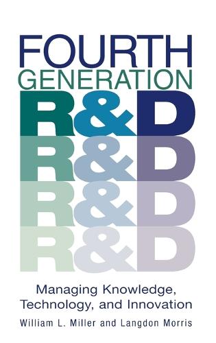 Fourth Generation R&D: Managing Knowledge, Technology, and Innovation (Hardback)