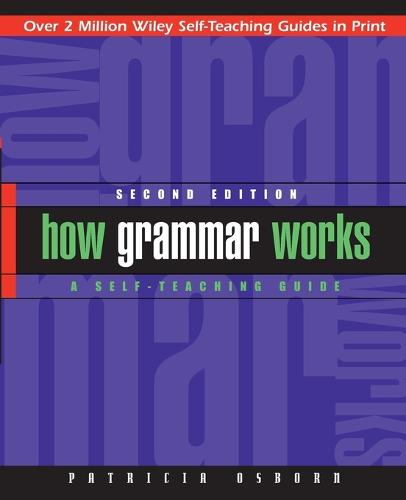 How Grammar Works: A Self-Teaching Guide - Wiley Self-Teaching Guides (Paperback)