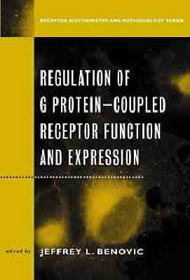 Regulation of G Protein Coupled Receptor Function and Expression: Receptor Biochemistry and Methodology - Receptor Biochemistry and Methodology (Hardback)
