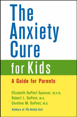 The Anxiety Cure for Kids: A Guide for Parents (Paperback)