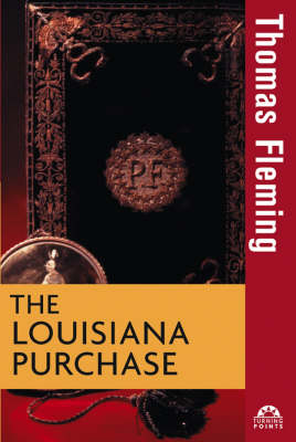 The Louisiana Purchase - Turning Points in History (Hardback)