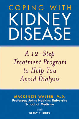 Coping with Kidney Disease: A 12-Step Treatment Program to Help You Avoid Dialysis (Paperback)