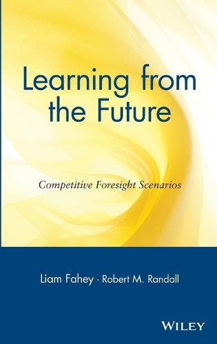 Learning from the Future: Competitive Foresight Scenarios (Hardback)