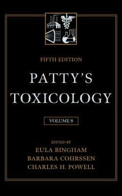 Patty's Toxicology: Review and Discussion of Current Issues Involved in Toxicological Assessment v. 8 (Hardback)