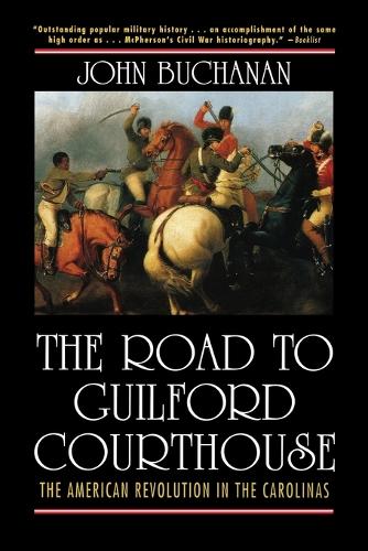 The Road to Guilford Courthouse: The American Revolution in the Carolinas (Paperback)