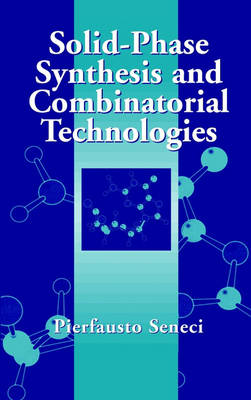 Solid-Phase Synthesis and Combinatorial Technologies (Hardback)