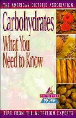 Carbohydrates: What You Need to Know - Nutrition Now Series (Paperback)