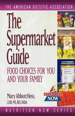 The Supermarket Guide: Food Choices for You and Your Family - Nutrition Now Series (Paperback)