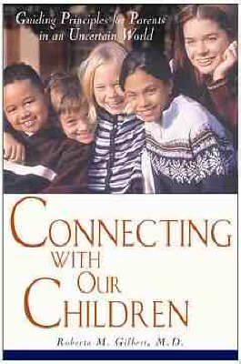 Connecting with Our Children: Guiding Principles for Parents in a Troubled World (Paperback)