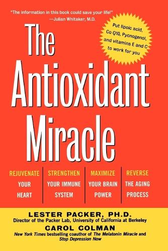The Antioxidant Miracle: Your Complete Plan for Total Health and Healing (Paperback)