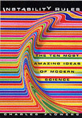Instability Rules: The Ten Most Amazing Ideas of Modern Science (Hardback)