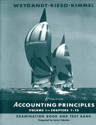 Accounting Principles: Chapters 1-13 Examination Book and Test Bank Vol 1 (Paperback)