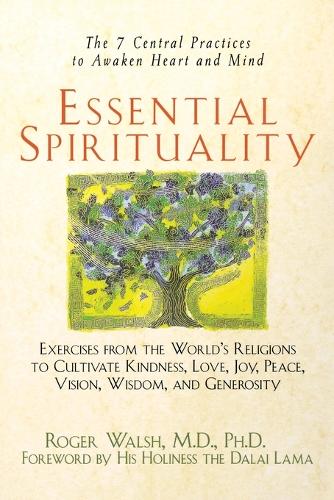 Essential Spirituality: The 7 Central Practices to Awaken Heart and Mind (Paperback)