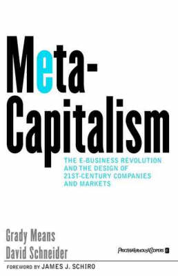 Metacapitalism: The E-business Revolution and the Design of 21st Century Companies and Markets (Hardback)
