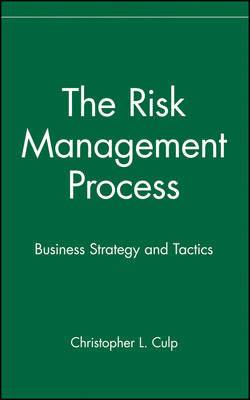The Risk Management Process: Business Strategy and Tactics - Wiley Finance (Hardback)