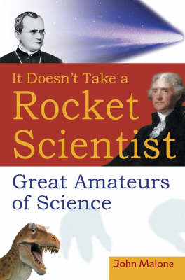 It Doesn't Take a Rocket Scientist: Great Amateurs of Science (Hardback)