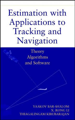 Estimation with Applications to Tracking and Navig Navigation - Theory Algorithms & Software (Hardback)