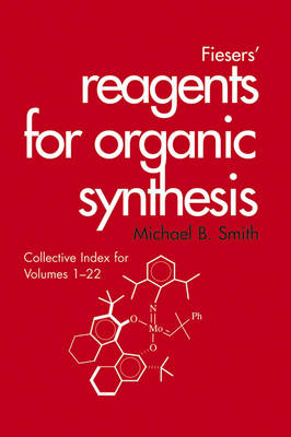 Fiesers' Reagents for Organic Synthesis, Collective Index for Volumes 1 - 22 - Fiesers' Reagents for Organic Synthesis (Hardback)